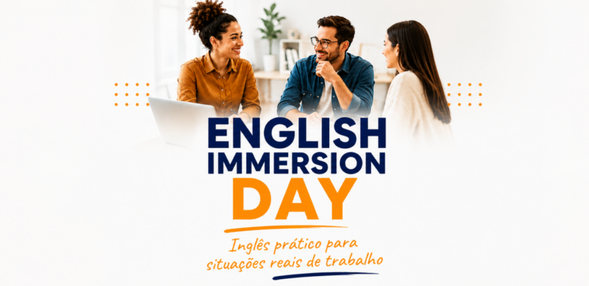 ENGLISH IMMERSION DAY – Uma experiência prática de inglês para o trabalho