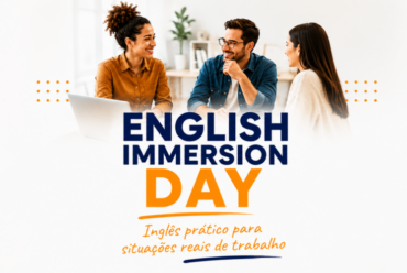 ENGLISH IMMERSION DAY – Uma experiência prática de inglês para o trabalho