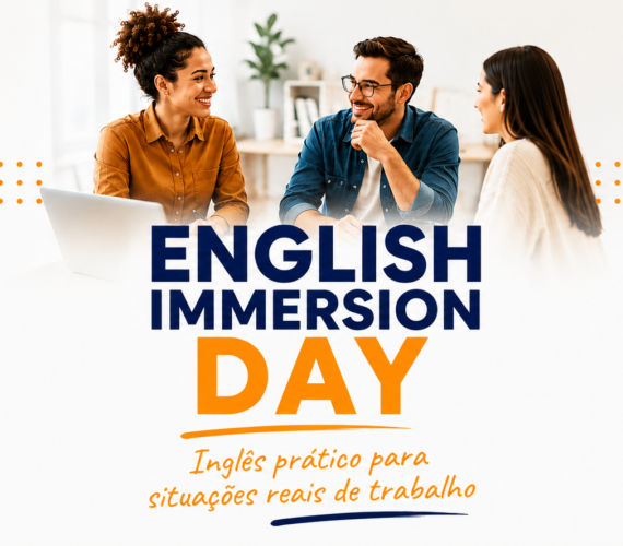 ENGLISH IMMERSION DAY – Uma experiência prática de inglês para o trabalho